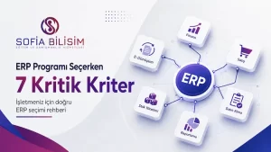 ERP programı seçerken dikkat edilmesi gereken 7 kritik kriter - Sofia Bilişim